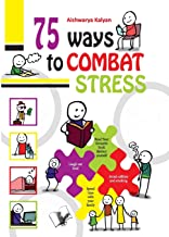 75 WAYS TO COMBAT STRESS
