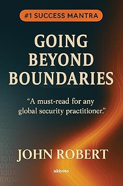 GOING BEYOND BOUNDARIES  A MUST READ FOR ANY GLOBAL SECURITY PRACTITIONER 