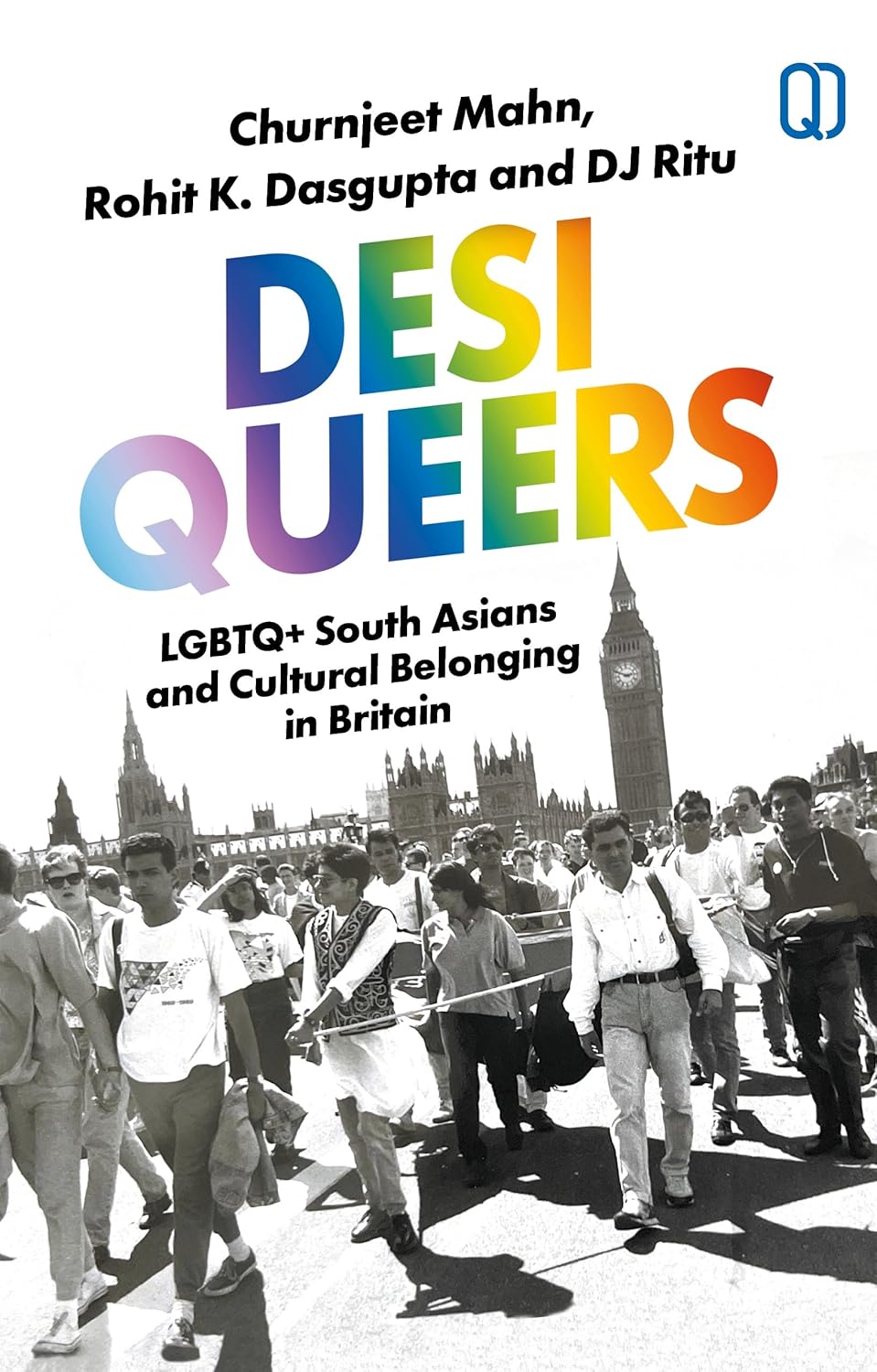 DESI QUEERS: LGBTQ+ SOUTH ASIANS AND CULTURAL BELONGING IN BRITAIN 