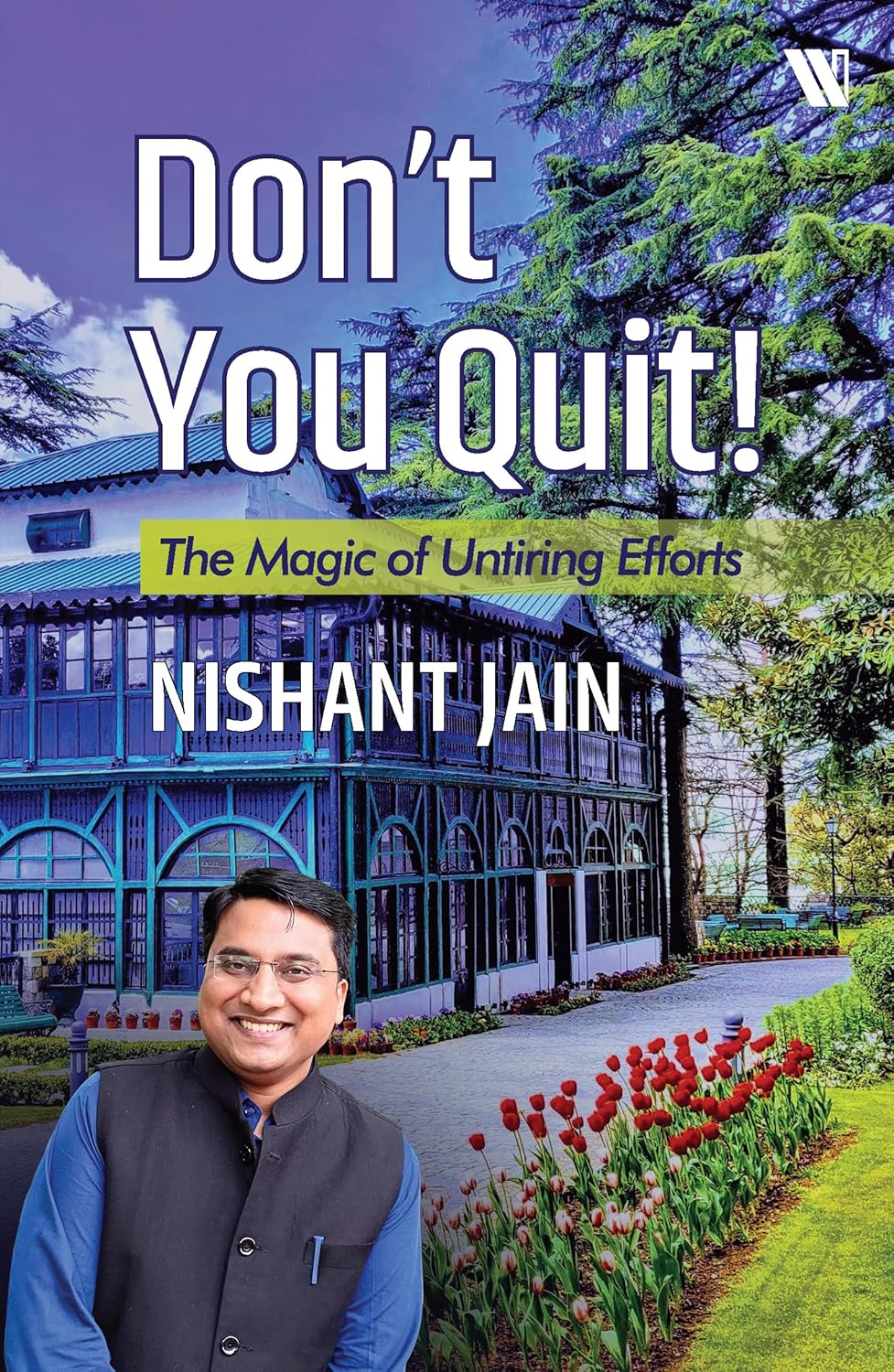 DON’T YOU QUIT! – The Magic Of Untiring Efforts
