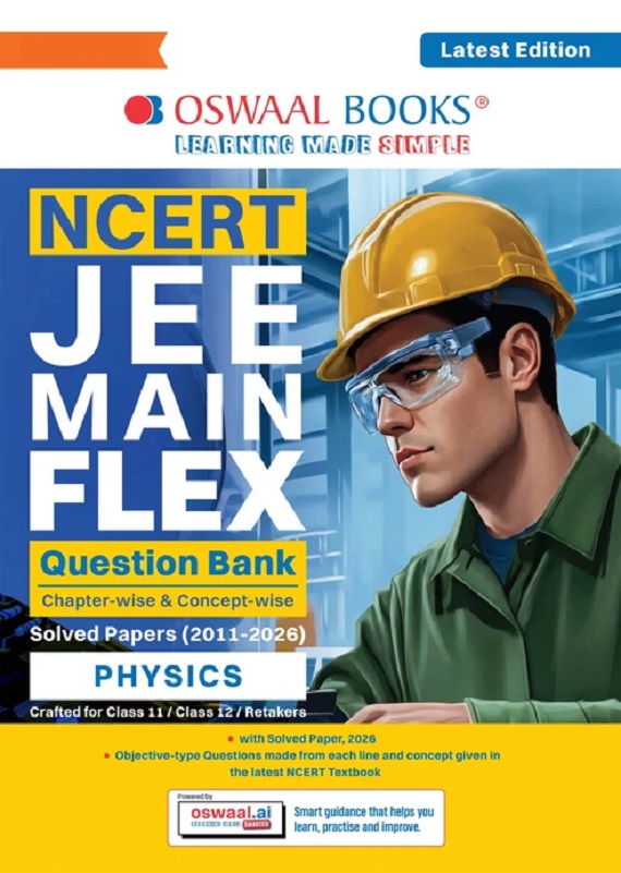 NCERT JEE (MAIN) FLEX | CHAPTER-WISE & TOPIC-WISE NCERT OBJECTIVE QUESTION BANK-PHYSICS | INCLUDES-JAN & APR 2026 FULLY SOLVED PAPERS | LATEST EDITION FOR 2027 EXAM | WITH OSWAAL AI