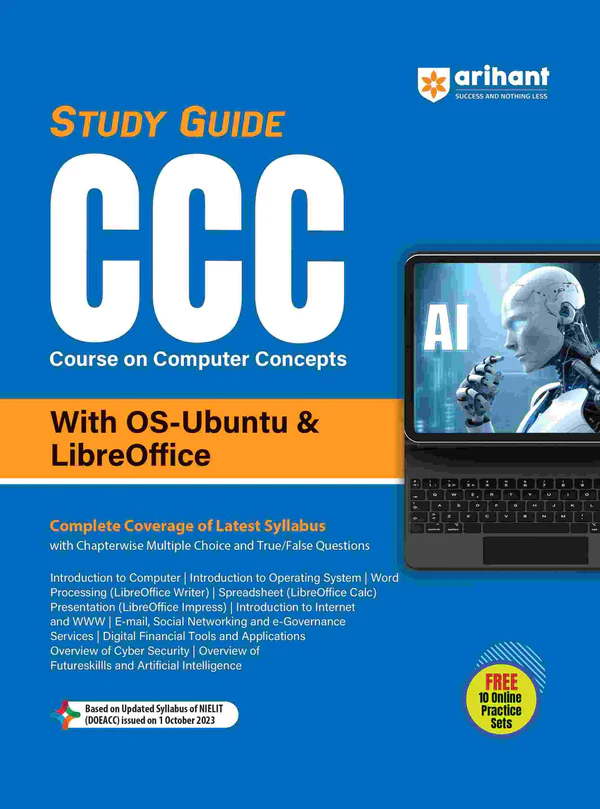STUDY GUIDE FOR COURSE ON COMPUTER CONCEPTS (CCC) I COMPLETE SYLLABUS COVERED BASED ON THE SYLLABUS OF NIELIT I CCC STUDY GUIDE WITH OS-UBUNTU & LIBRE OFFICE