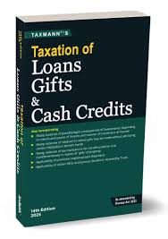 TAXATION OF LOANS GIFTS & CASH CREDITS