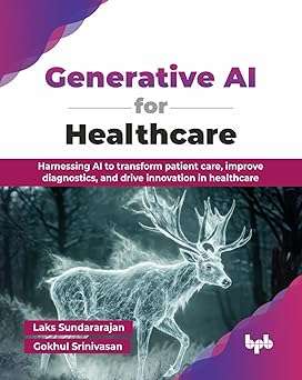 GENERATIVE AI FOR HEALTHCARE: HARNESSING AI TO TRANSFORM PATIENT CARE, IMPROVE DIAGNOSTICS, AND DRIVE INNOVATION IN HEALTHCARE