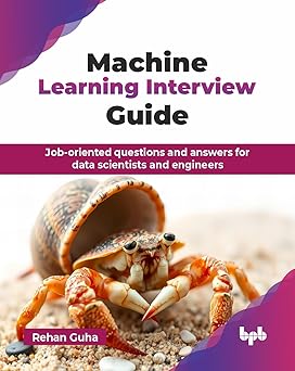 MACHINE LEARNING INTERVIEW GUIDE