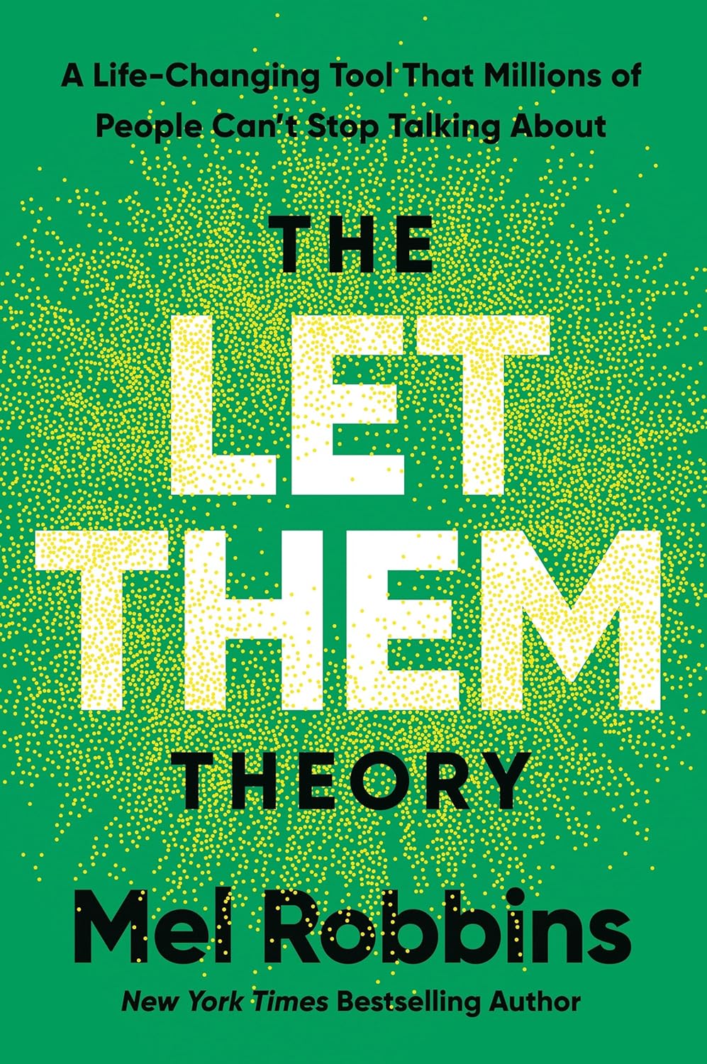 THE LET THEM THEORY: A LIFE-CHANGING TOOL THAT MILLIONS OF PEOPLE CAN'T STOP TALKING ABOUT