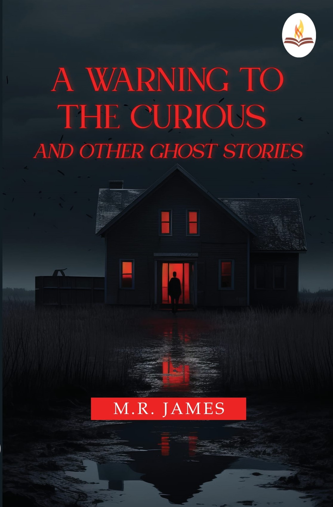 A WARNING TO THE CURIOUS, AND OTHER GHOST STORIES