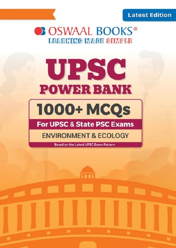 UPSC POWER BANK:1000+ MCQS FOR UPSC AND STATE PSCS EXAMS ENVIRONMENT & ECOLOGY