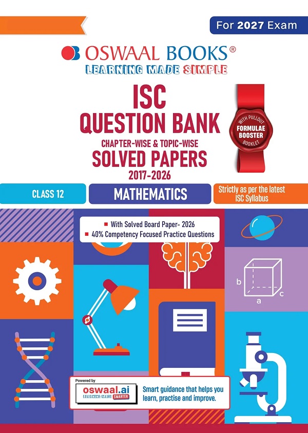 Class 12 ISC Mathematics Question Bank (2017-2026) | Chapter-wise & Topic-wise with Competency Based Questions | For 2027 Exam | With Solved 2026 Board Paper | Self-Assessment Papers