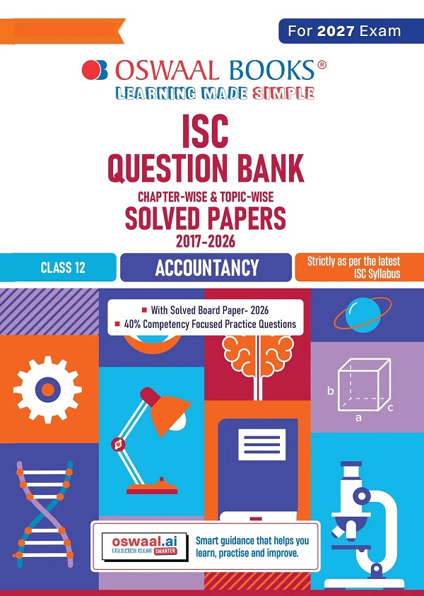 CLASS 12 ISC ACCOUNTS QUESTION BANK (2017-2026) | CHAPTER-WISE & TOPIC-WISE WITH COMPETENCY BASED QUESTIONS | FOR 2027 EXAM | WITH SOLVED 2026 BOARD PAPER | SELF-ASSESSMENT PAPERS
