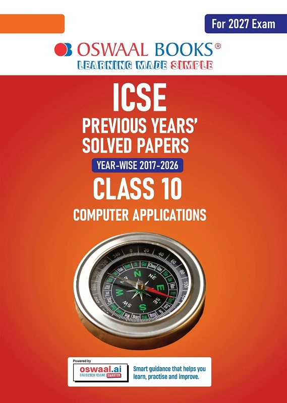 ICSE 10 PREVIOUS YEARS' SOLVED PAPERS | YEAR-WISE (2017-2026) | CLASS-10 | COMPUTER APPLICATIONS | FOR 2027 EXAM | OSWAAL AI