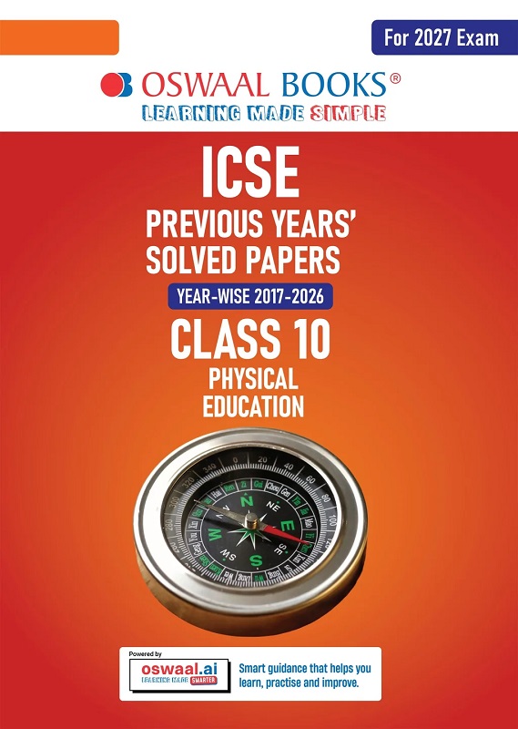 ICSE 10 PREVIOUS YEARS' SOLVED PAPERS | YEAR-WISE (2017-2026) | CLASS-10 | PHYSICAL EDUCATION | FOR 2027 EXAM | OSWAAL AI