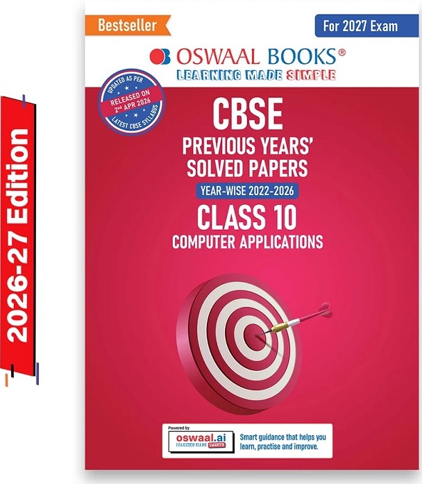 CBSE PREVIOUS YEARS PAPERS COMPUTER APPLICATIONS, CLASS 10 | YEAR-WISE (2022-2026) | LATEST SYLLABUS APRIL 2026 | NCERT & COMPETENCY-BASED QUESTIONS | FOR 2027 EXAM | OSWAAL AI
