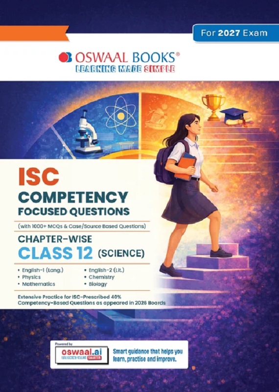 ISC COMPETENCY FOCUSED QUESTIONS CHAPTER-WISE CLASS 12 SCIENCE STREAM(PHYSICS, CHEMISTRY, MATHS, BIOLOGY, ENGLISH PAPER-1 & PAPER-2) FOR 2027 BOARD EXAM | 40% COMPETENCY-BASED QUESTIONS | FOR 2027 BOARD EXAM | WITH OSWAAL AI