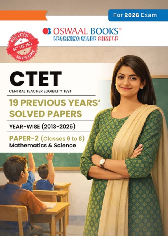 CTET PAPER 2 (CLASSES 6-8) MATHEMATICS & SCIENCE 19 PREVIOUS YEARS' SOLVED PAPERS ENGLISH MEDIUM | YEAR-WISE 2013-2025 | INCLUDES FEB 2026 SOLVED PAPER | WITH OSWAAL AI | FOR 2026 EXAM