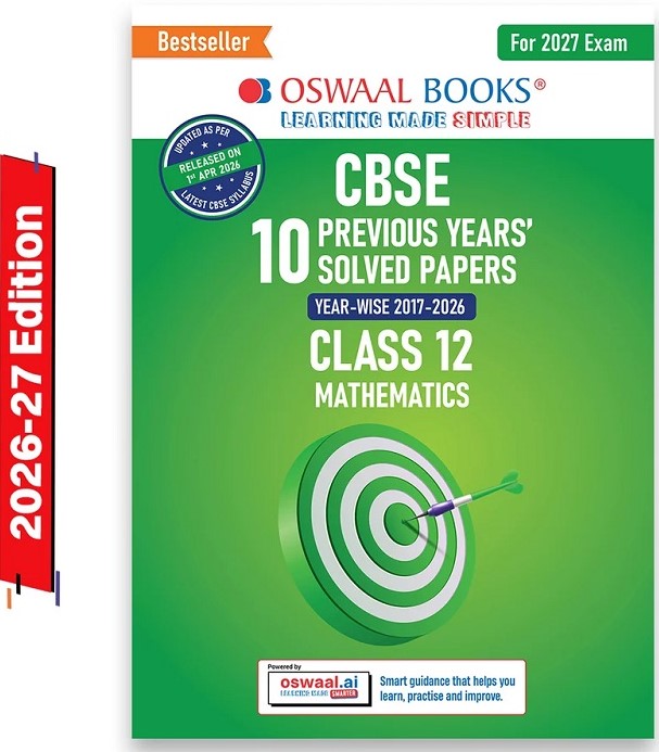 CBSE 10 PREVIOUS YEARS PAPERS MATHEMATICS CLASS 12 | YEAR-WISE (2017-2026) | LATEST SYLLABUS APRIL 2026 | NCERT & COMPETENCY-BASED QUESTIONS | FOR 2027 EXAM | OSWAAL AI