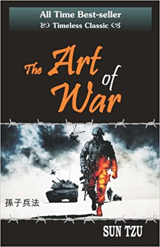 THE ART OF WAR - All's fair in Love, Business, War & Politics