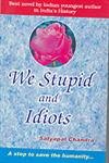 We Stupid and Idiots