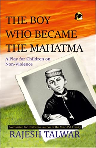The Boy Who Became The Mahatma - A Play For Children On Non-Violence