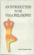 Introduction to the Yoga Philosophy
