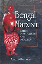 BENGAL MARXISM: EARLY DISCOVERIES & DEBATES