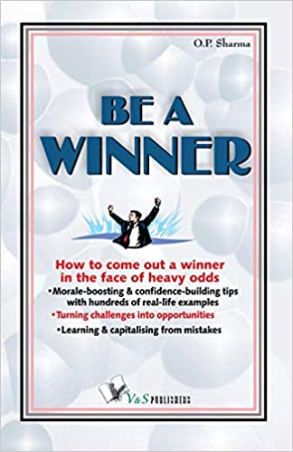 BE A WINNER (HOW TO COME OUT A WINNER IN THE FACE OF HEAVY ODDS)