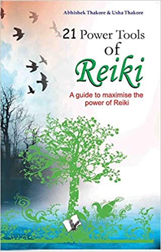 21 Power Tools of Reiki (A guide to maximise the power of Reiki)