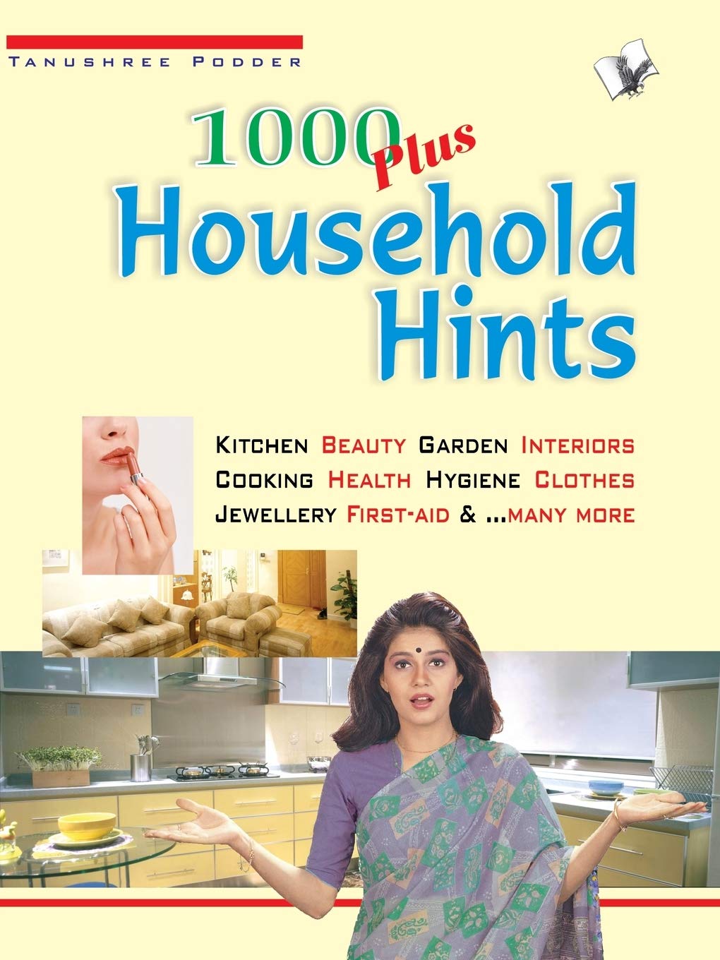 1000 PLUS HOUSEHOLD HINTS: KITCHEN BEAUTY GARDEN INTERIORS COOKING HEALTH HYGINE CLOTHES JEWELLARY FIRST AID AND MANY MORE 