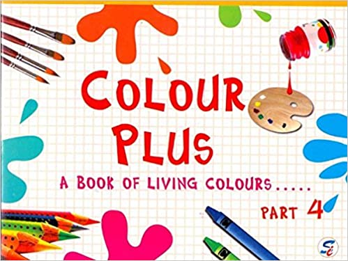 Colour Plus Part - 4 - a book for living colours
