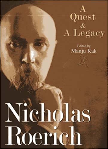 Nicholas Roerich: A Quest & A Legacy