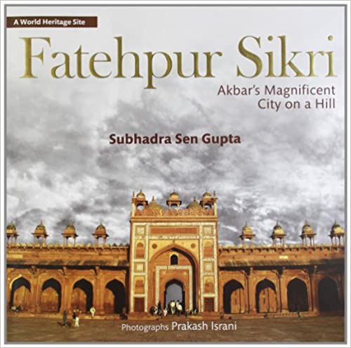 Fatehpur Sikri: Akbar's Magnificent City on a Hill