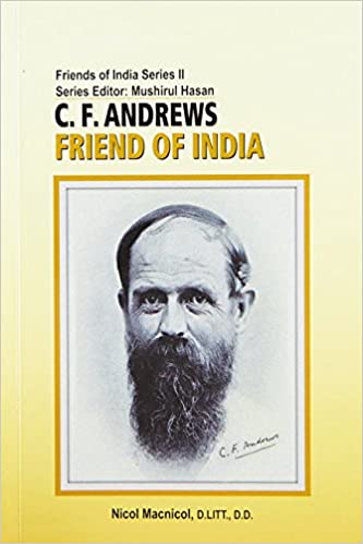 C.F. ANDREWS: FRIEND OF INDIA