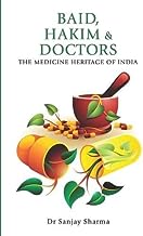 Baid, Hakim & Doctors: The Medicine Heritage of India