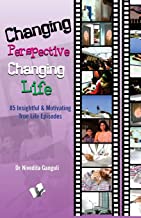 Changing Perspective Changing Life: 85 Insightful and Motivating True Life Episodes