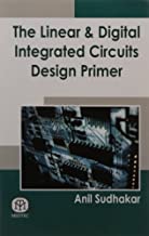The Linear & Digital Integrated Circuits Design Primer 
