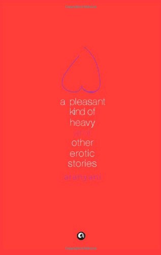 A PLEASANT KIND OF HEAVY AND OTHER EROTIC STORIES