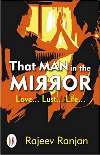 That Man in the Mirror: Love, Lust and Life 