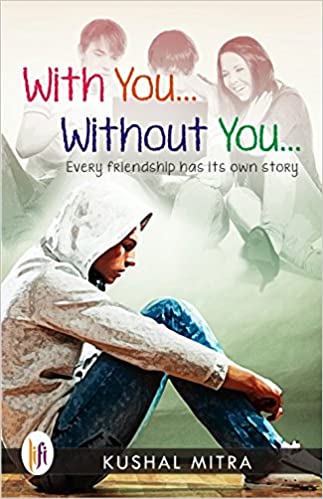 With You... Without You: Every Friendship Has its Own Story