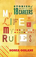 My Life, My Rules: Stories of 18 Unconventional Careers