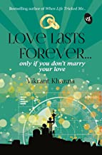 LOVE LASTS FOREVER: ONLY IF YOU DON'T MARRY YOUR LOVE