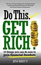 Do This Get Rich!: 12 Things You Can Do Now to Gain Financial Freedom