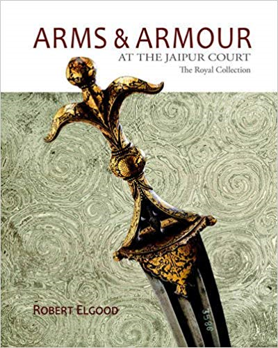 Arms & Armour: At the Jaipur Court: The Royal Collection