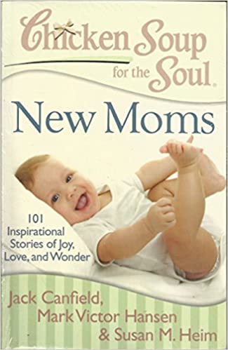 New Moms: 101 Inspirational Stories of Joy, Love and Wonder 