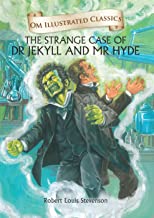 The Strange Case of Dr Jekyll and Mr Hyde : Illustrated abridged Classics (Om Illustrated Classics)