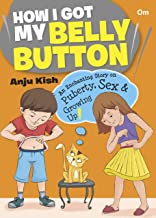 Sex Education: How I Got My Belly Button- An Enchanting Story on Puberty, Sex & Growing Up