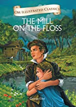 THE MILL ON THE FLOSS :ILLUSTRATED ABRIDGED CLASSICS (OM ILLUSTRATED CLASSICS)