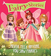 Fairy Stories: Never Tell Anyone You Saw Fairies