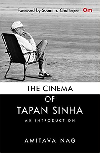The Cinema of Tapan Sinha, An Introduction: The Authorised Biography