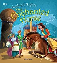 ARABIAN NIGHTS: THE ENCHANTED HORSE (ILLUSTRATED ARABIAN NIGHTS)