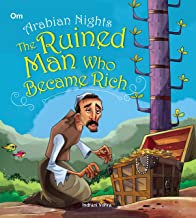 ARABIAN NIGHTS: THE RUINED MAN WHO BECAME RICH (ILLUSTRATED ARABIAN NIGHTS)